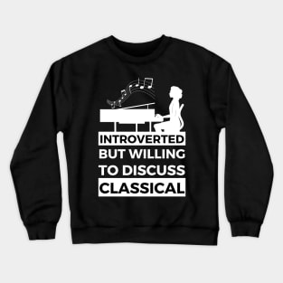 Introverted But Willing To Discuss Classical Musik- Pianist With Flying Notes Design Crewneck Sweatshirt